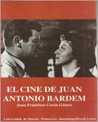 EL CINE DE JUAN ANTONIO BARDEM