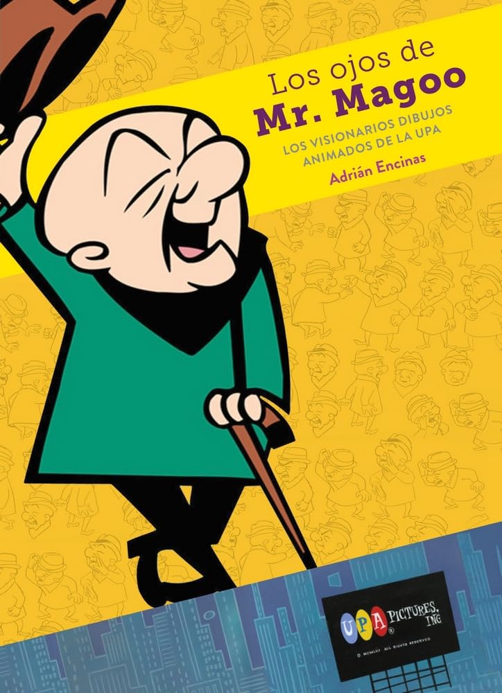 LOS OJOS DE MR. MAGOO. LOS VISIONARIOS DIBUJOS ANIMADOS DE LA UPA