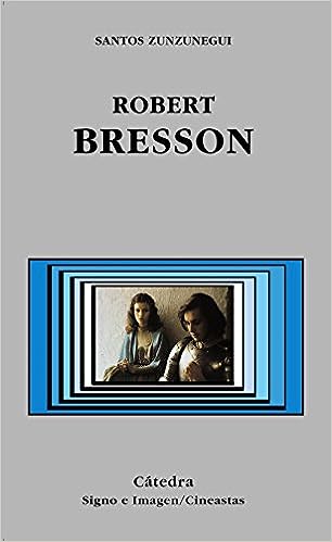 ROBERT BRESSON (SIGNO E IMAGEN - CINEASTAS)